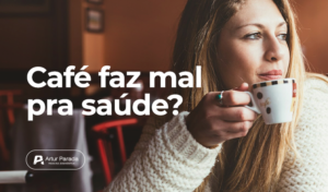 Café faz mal pra saúde?