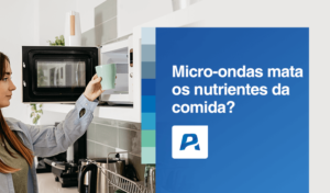 micro ondas mata os nutrientes das refeiçõess