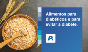 alimentos para diabéticos e para prevenir a diabete