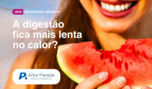a digestão fica mais lenta no calor