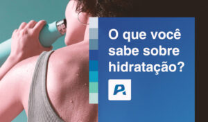 o que você sabe sobre hidratação